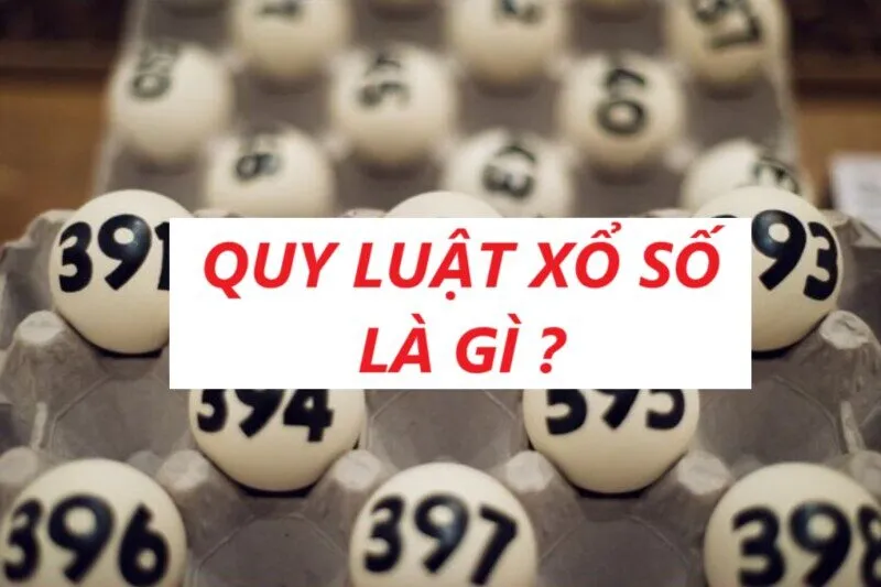 Nội dung về Quy luật xổ số là gì?