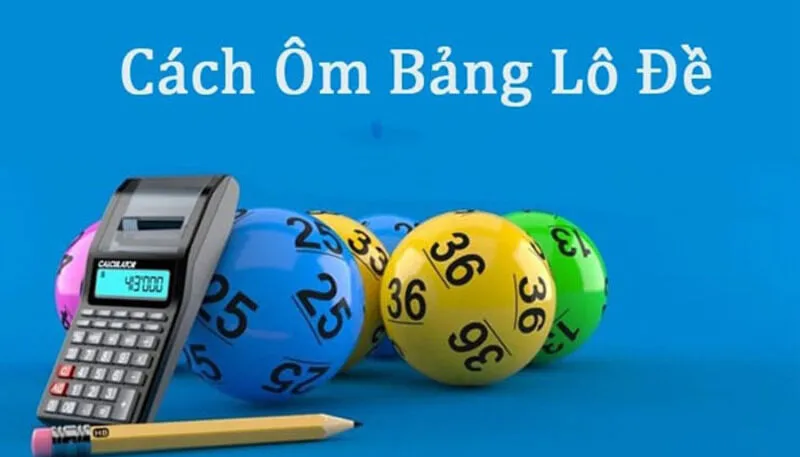 Vì sao nên Ôm bảng lô đề?